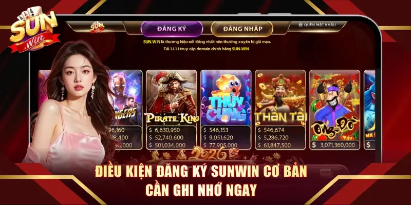 Điều kiện đăng ký Sunwin cơ bản cần ghi nhớ ngay