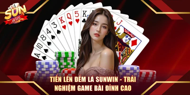 Tiến Lên Đếm Lá Sunwin